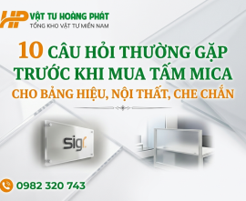 10 câu hỏi thường gặp trước khi mua tấm mica cho bảng hiệu, nội thất, che chắn