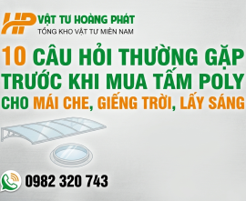 10 câu hỏi thường gặp trước khi mua tấm poly cho mái che, giếng trời, lấy sáng