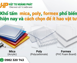 Khổ tấm mica, poly, formex phổ biến hiện nay và cách chọn để ít hao vật tư